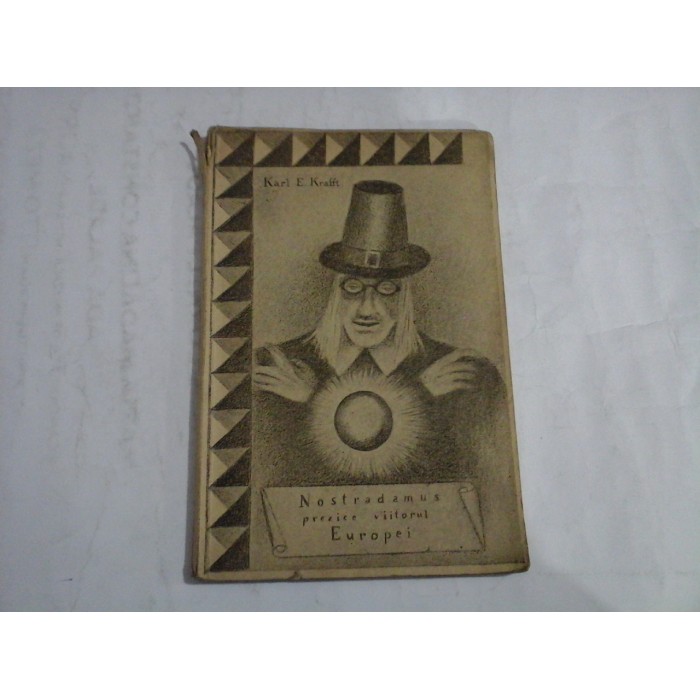 NOSTRADAMUS PREZICE VIITORUL EUROPEI - Karl E. KRAFFT - Bucuresti, 1941 NOSTRADAMUS PREZICE VIITORUL EUROPEI - Karl E. KRAFFT - Bucuresti, 1941